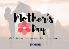 6 Mother’s Day Gifts for Mums that Love Horses